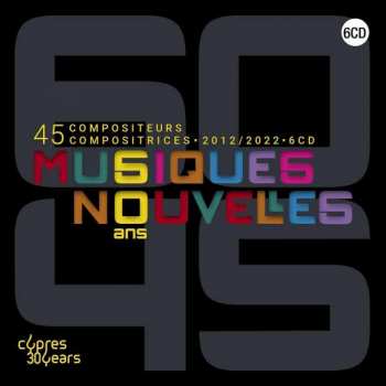 6CD/Zestaw pudełkowy Musiques Nouvelles: 60 Ans 45 Compositeurs Compositrices LTD