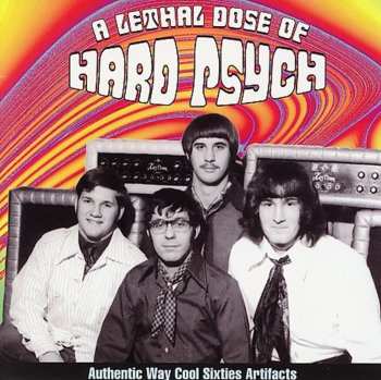 CD Various: A Lethal Dose Of Hard Psych (Authentic Way Cool Sixties Artefacts)