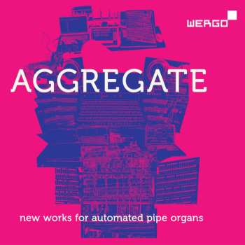 2CD Various: Aggregate - New Works For Automated Pipe Organs