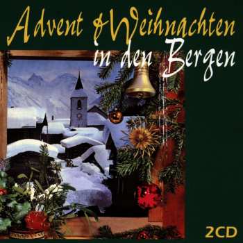2CD Various: Advent & Weihnachten In Den Bergen