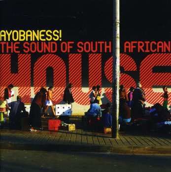 Album Various: Ayobaness! (The Sound Of South African House)