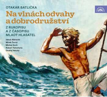 Album Various: Batlička: Na Vlnách Odvahy A Dobrodružství