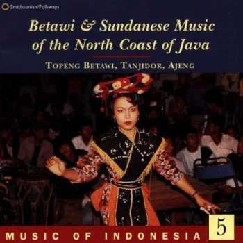 CD Various: Betawi & Sundanese Music Of The North Coast Of Java