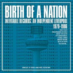 3CD Various: Birth Of A Nation: Inevitable Records - An Independent Liverpool 1979-1986