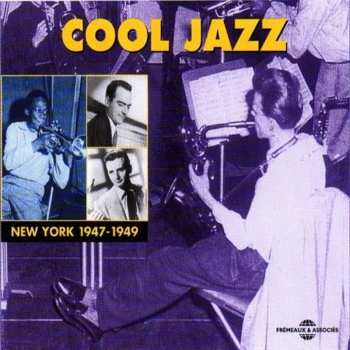 Album Various: Cool Jazz - New York 1947 - 1949