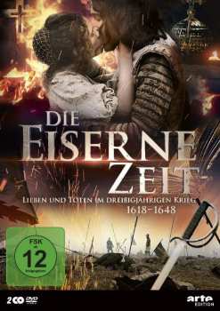 2DVD Various: Die Eiserne Zeit - Leben Und Sterben Im Dreißigjährigen Krieg