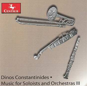 Album Various: Dinos Constantinides, Music For Soloists and Orchestra III