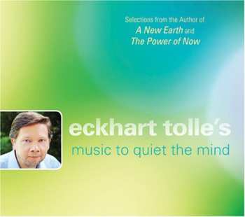 Album Various: Eckhart Tolle's Music To Quiet The Mind