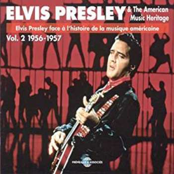 Album Various: Elvis Presley & The American Music Heritage  Vol. 2 1956-1957