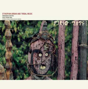2LP Various: Ethiopian Urban And Tribal Music: Mindanoo Mistiru / Gold From Wax