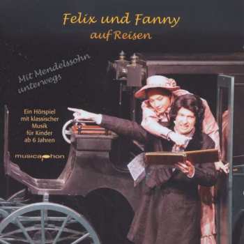 CD Various: Felix Und Fanny Auf Reisen - Mit Mendelssohn Unterwegs