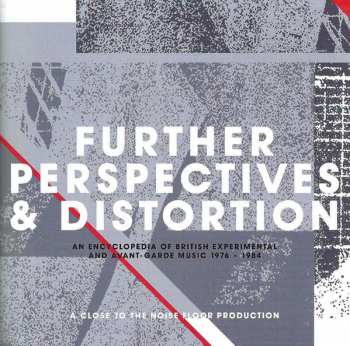3CD/Zestaw pudełkowy Various: Further Perspectives & Distortion - An Encyclopedia Of British Experimental And Avant-Garde Music 1976 - 1984