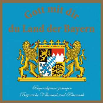 CD Various: Gott Mit Dir Du Land Der Bayern