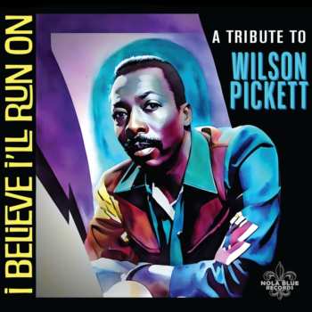 CD Various: I Believe I'll Run On: A Tribute To Wilson Pickett