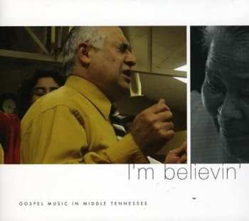 Album Various: I'm Believin': Gospel Music In Middle Tennessee