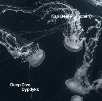 Album Various: Kari Beate Tandberg: Deep Dive / Dypdykk