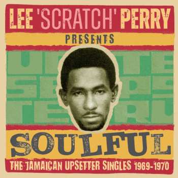 2CD/SP Various: Lee Scratch Perry Presents Soulful: The Jamaican Upsetter Singles 1969 - 1970