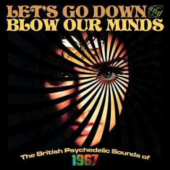 3CD/Zestaw pudełkowy Various: Let's Go Down And Blow Our Minds: The British Psychedelic Sounds Of 1967
