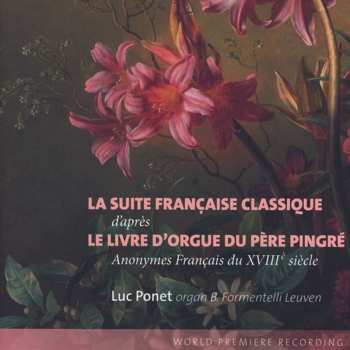 CD Various: Luc Ponet - La Suite Franciase Classique D'apres Le Livre D'orgue Du Pere Pingre