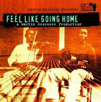 Album Various: Martin Scorsese Presents The Blues - Feel Like Going Home