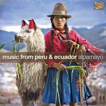 CD Alpamayo: Music From Peru & Ecuador