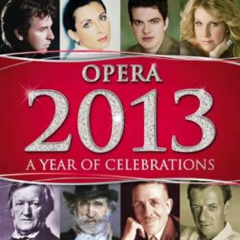 Album Various: Opera 2013 A Year Of Celebrations