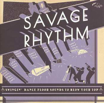 CD Various: Savage Rhythm - Swingin' Dance Floor Sounds To Blow Your Top