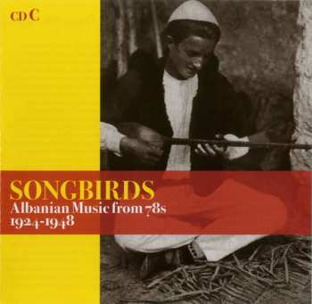 4CD Various: Songbirds (Albanian Music From 78s - 1924-1948)