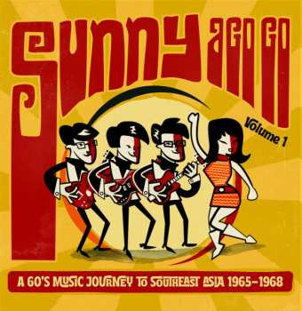 Album Various: Sunny A Go Go Volume 1 (A 60's Music Journey To Southeast Asia 1965-1968)