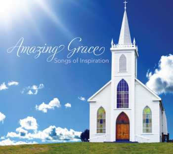 CD Various: Amazing Grace: Songs Of Inspiration / Various