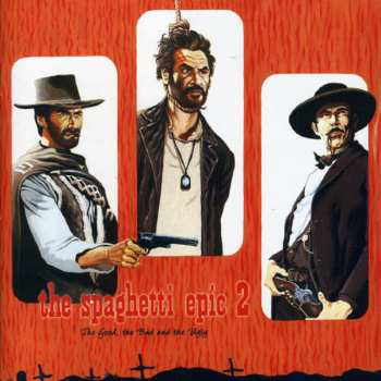 Album Various: The Spaghetti Epic 2 - The Good, The Bad And The Ugly
