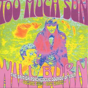 3CD/Zestaw pudełkowy Various: Too Much Sun Will Burn (The British Psychedelic Sounds of 1967 Volume 2)