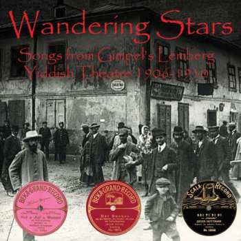 CD Various: Wandering Stars - Songs From Gimpel's Lemberg Yiddish Theatre 1906-1910