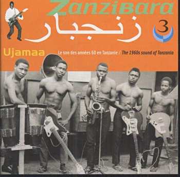 CD Various: زنجبار = Zanzibara 3 : Ujamaa: Les Son Des Années 60 En Tanzanie / The 1960s Sound Of Tanzania