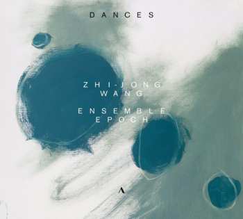 Album Various: Zhi-jong Wang & Ensemble Epoch - Dances