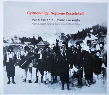 CD Vaszi Levente: Gyimesvölgyi Népzene Kostelekről