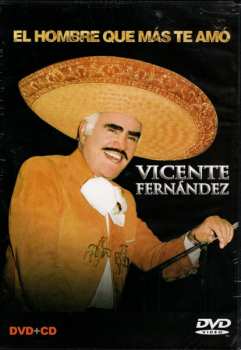 Album Vicente Fernandez: El Hombre Que Mas Te Amó