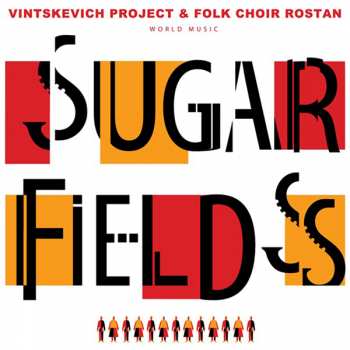 LP Vintskevich Project & Folk Choir Rostan: Sugar Fields