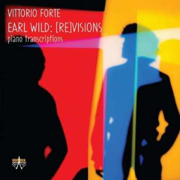 CD Vittorio Forte: Earl Wild : [Re]visions