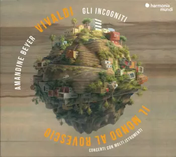 Antonio Vivaldi: Il Mondo Al Rovescio (Concerti Con Molti Istromenti)