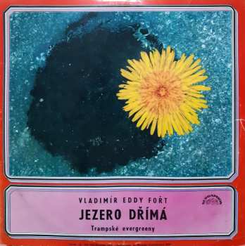 LP Vladimír Eddy Fořt: Jezero Dřímá (Trampské Evergreeny)