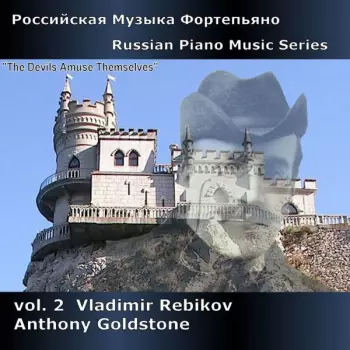 Anthony Goldstone: Russian Piano Music Series Vol. 2 - Vladimir Rebikov