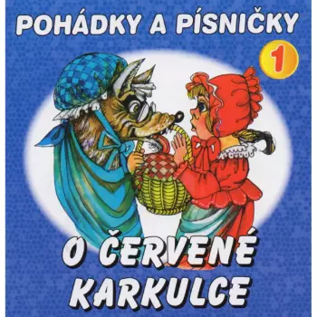 Pohádky A Písničky - O Červené Karkulce