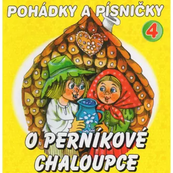 Pohádky A Písničky - O Perníkové Chaloupce