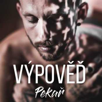 Album Pekař: Výpověď