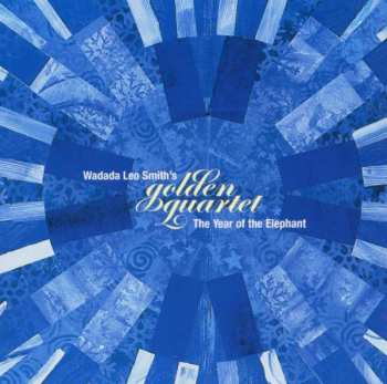 CD Wadada Leo Smith's Golden Quartet: The Year Of The Elephant