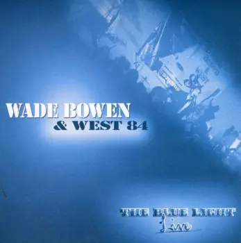 Wade Bowen: The Blue Light Live