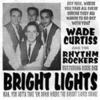 Album Wade Curtiss And The Rhythm Rockers: Bright Lights