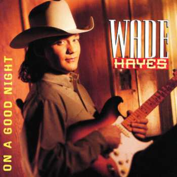 CD Wade Hayes: On A Good Night