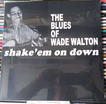 LP Wade Walton: The Blues Of Wade Walton - Shake 'Em On Down